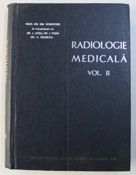 RADIOLOGIE MEDICALA VOL II de PROF.DR.GH.SCHMITZER in colaborare cu DR.I.ZISSU , DR.I.PANA, DR.V.GRANCEA