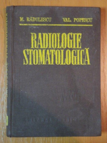 RADIOLOGIE STOMATOLOGICA de M.RADULESCU si VAL. POPESCU , 1985