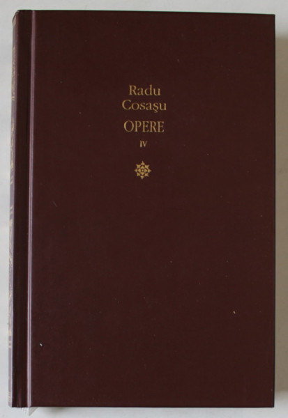 RADU COSASU , OPERE , VOLUMUL IV : SUPRAVIETUIRILE , 2011 , PREZINTA SUBLINIERI CU CREIONUL *