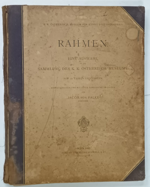 RAHMEN ( RAME )  ...OSTERREICH MUSEUMS , 50 PLANSE , TEXT IN LIMBA GERMANA , 1892