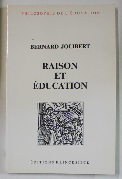 RAISON ET EDUCATION par BERNRAD JOLIBERT , 1987