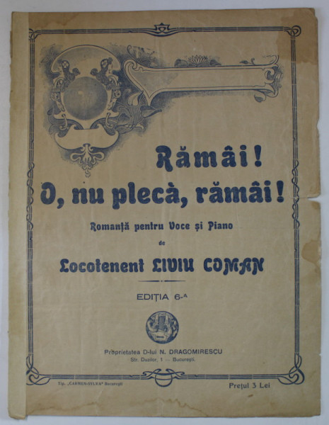 RAMAI ! O , NU PLECA , RAMAI ! , ROMANTA PENTRU VOCE SI PIANO de LOCOTENENT LIVIU COMAN  , INCEPUTUL SEC. XX , PARTITURA