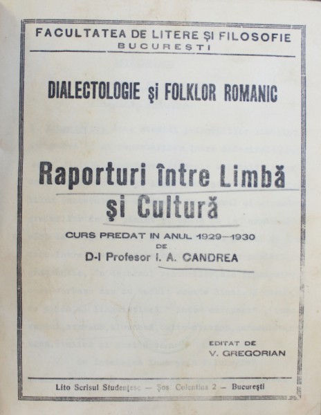 RAPORTURI INTRE LIMBA SI CULTURA , CURS PREDAT IN ANUL 1929 - 1930 de I.A. CANDREA , 1930