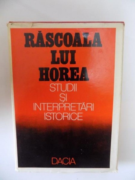 RASCOALA LUI HOREA (1784) , STUDII SI INTERPRETARI ISTORICE de NICOLAE EDROIU , POMPILIU TEODOR , 1984