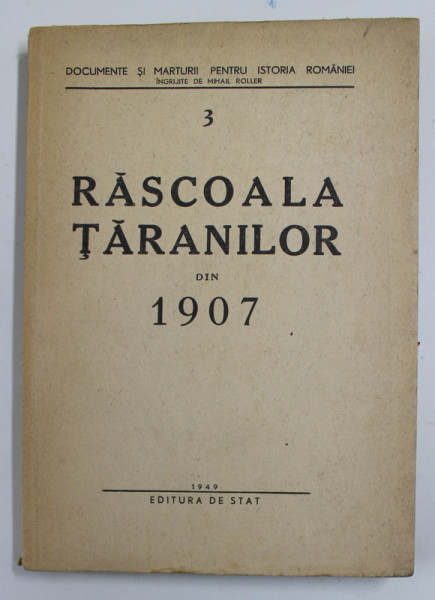 RASCOALA TARANILOR DIN 1907 , VOLUMUL III , coordonator MIHAIL ROLLER , 1949