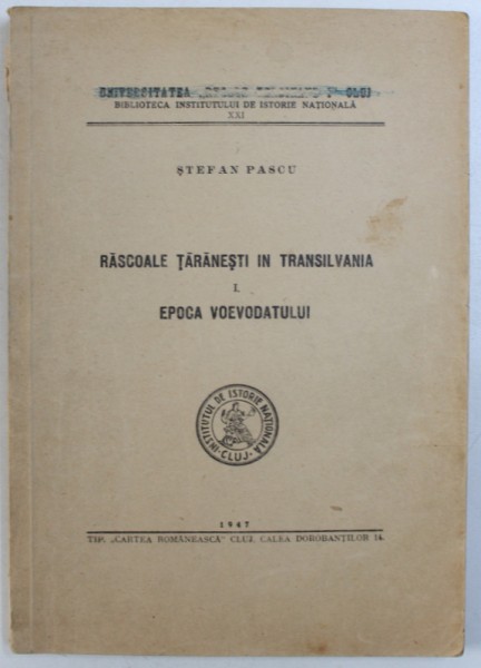 RASCOALE TARANESTI IN TRANSILVANIA I. EPOCA VOEVODATULUI de STEFAN PASCU , 1947 , CONTINE SUBLINIERI CU PIXUL *