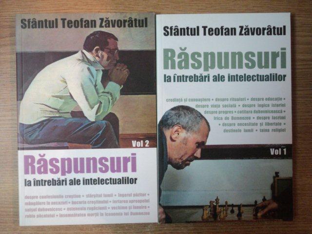 RASPUNSURI LA INTREBARI ALE INTELECTUALILOR VOL I , II de TEOFAN ZAVORATUL , 2007