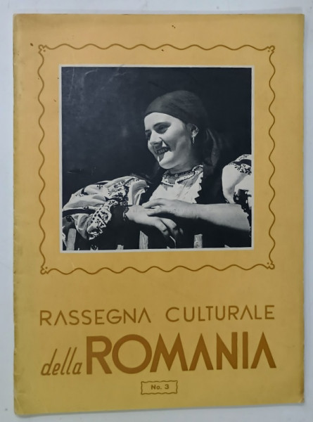 RASSEGNA  CULTURALE DELLA ROMANIA , REVISTA ILUSTRATA CU TEXT IN LIMBA ITALIANA , NUMERO 3 , BUCAREST , 1943