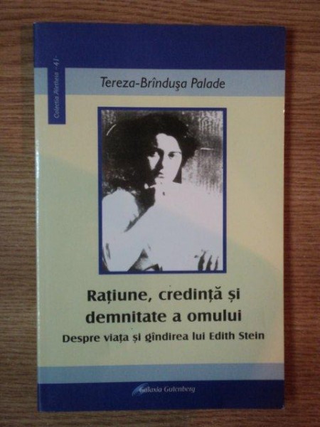 RATIUNE , CREDINTA SI DEMNITATE A OMULUI de TEREZA-BRINDUSA PALADE , 2008