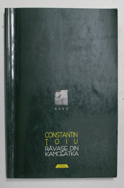 RAVASE DIN KAMCEATKA - PREPELEAC CINCI  de CONSTANTIN TOIU , 2000