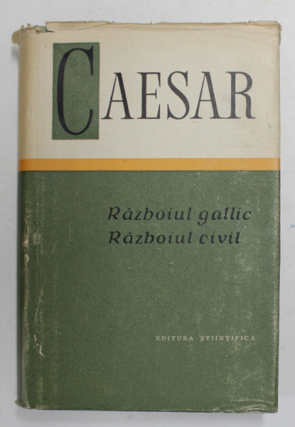 RAZBOIUL GALLIC , RAZBOIUL CIVIL de C. IULIUS CAESAR , 1964 *EDITIE CARTONATA