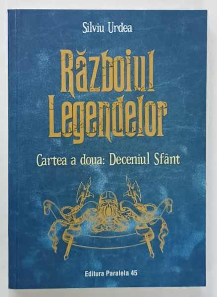 RAZBOIUL LEGENDELOR , CARTEA  A DOUA : DECENIUL SFANT de SILVIU URDEA , 2019