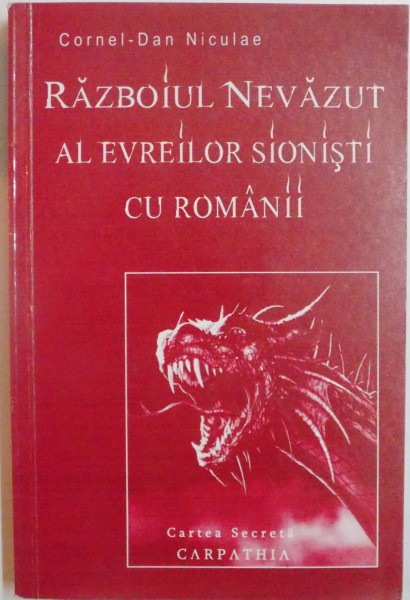 RAZBOIUL NEVAZUT AL EVREILOR SIONISTI CU ROMANII de CORNEL - DAN NICULAE , EDITIA A III A  , 2009