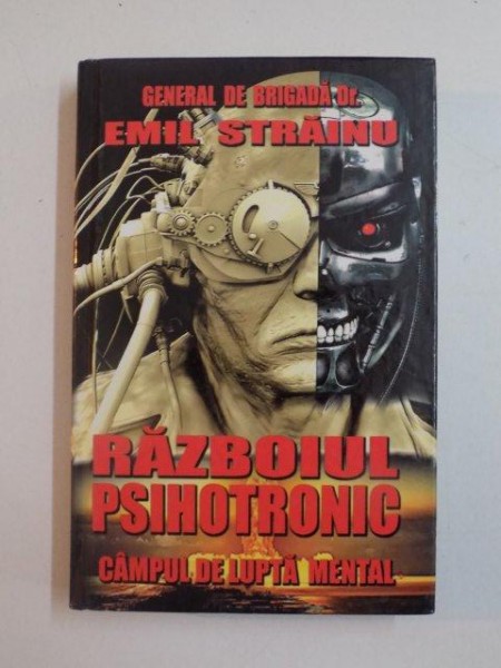 RAZBOIUL PSIHOTRONIC , CAMPUL DE LUPTA MENTAL de EMIL STRAINU , 2011