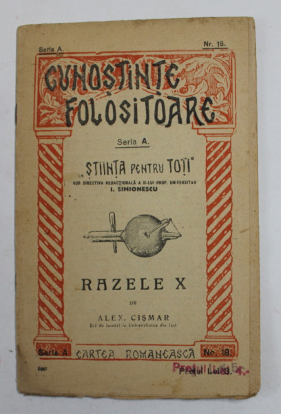 RAZELE X de ALEX . CISMAR , COLECTIA '' CUNOSTINTE FOLOSITOARE '' , SERIA A , NR. 18 , EDITIE DE INCEPUT DE SECOL XX