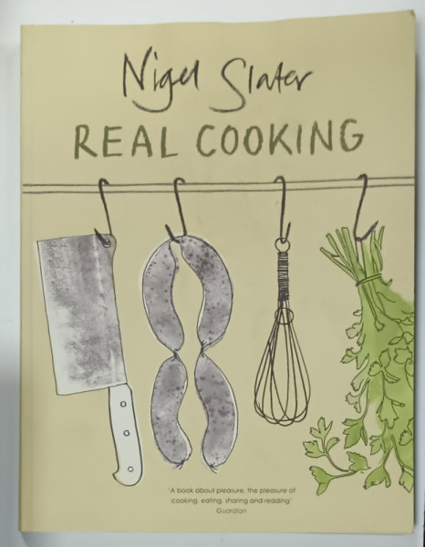 REAL COOKING by NIGEL SLATER , photographs by GEORGIA GLYNN SMITH , 1999