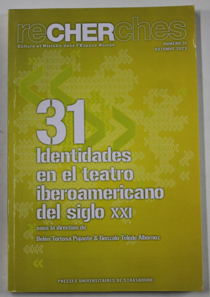 RECHERCHES , REVUE , SUBJET : IDENTIDADES EN EL TEATRO IBEROAMERICANO DEL SIGLO XXI , No. 31 , AUTOMNE 2023 , TEXT INJ LIMBA SPANIOLA