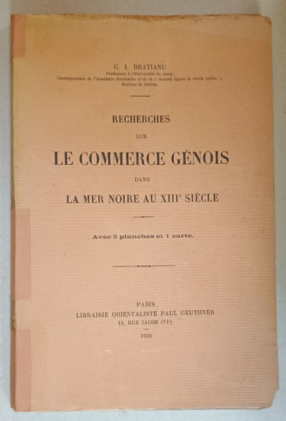 RECHERCHES SUR LE COMMERCE GENOIS DANS LA MER NOIRE AU XIII e SIECLE par G. I. BRATIANU , 1929