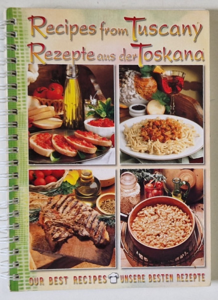 RECIPES FROM TUSCANY / REZEPTE AUS DER TOSKAN , TEXT IN GERMANA SI ENGLEZA , ANII  '2000