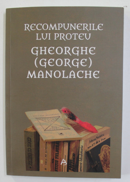 RECOMPUNERILE LUI PROMETEU de GHEORGHE - GEORGE - MANOLACHE , 2020 , DEDICATIE CATRE STELIAN NEAGOE *