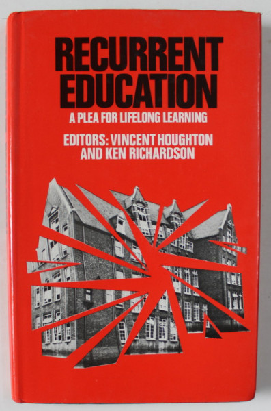 RECURRENT EDUCATION , A PLEA FOR LIFELONG LEARNING , editors : VINCENT HOUGHTON and KEN RICHARDSON , 1974