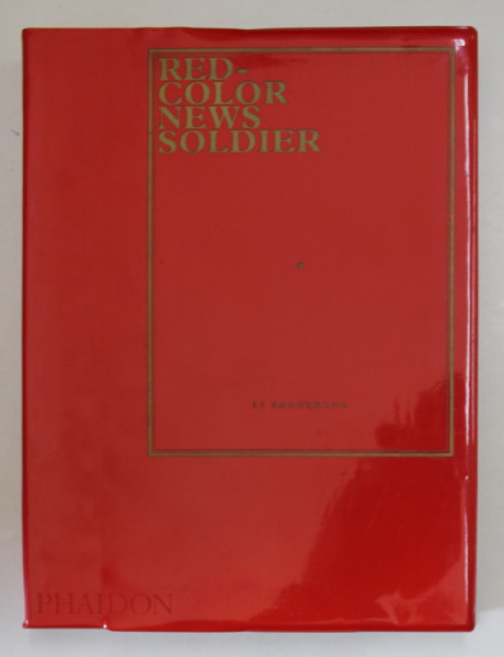 RED - COLOR NEWS SOLDIER - A CHINESE PHOTOGRAPHER 'S ODYSSEY THROUGH THE CULTURAL REVOLUTION by LI ZHENSHENG , SECRET ARCHIVE HIDEN FOR 40 YEARS ,  2003