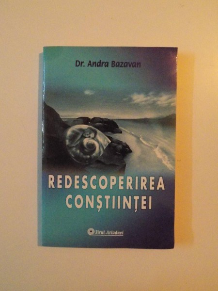 REDESCOPERIREA CONSTIINTEI de ANDRA BAZAVAN , 2006