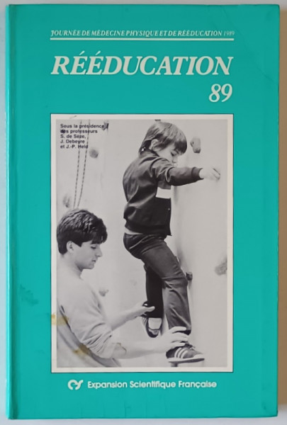 REEDUCATION 89 , JOURNEE DE MEDECINE PHYSIQUE ET DE REEDUCATION , 22 SEPTEMBRE 1989  , APARUTA  1989
