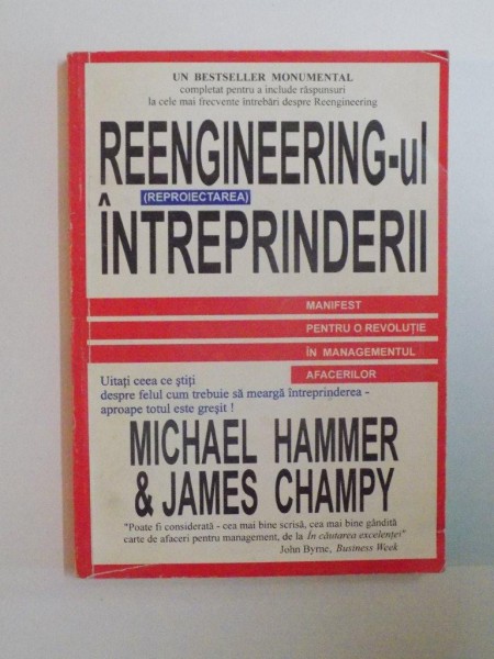 REENGINEERING-UL INTREPRINDERII, MANIFEST PENTRU O REVOLUTIE IN MANAGEMENTUL AFACERILOR de MICHAEL  HAMMER &amp; JAMES CHAMPY, 1996