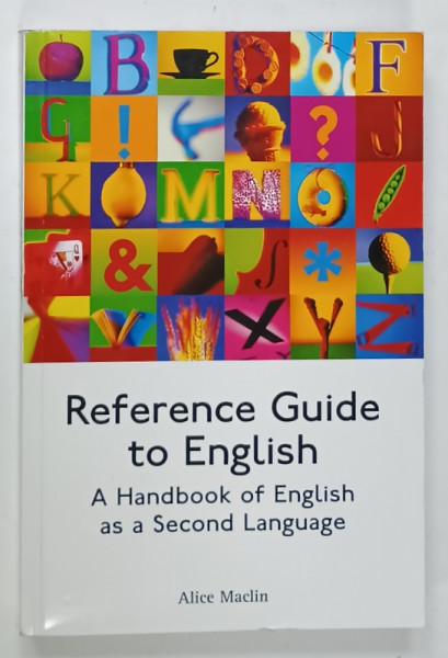 REFERENCE GUIDE TO ENGLISH , A HANDBOOK OF ENGLISH AS A SECOND LANGUAGE by ALICE MACLIN , 2001