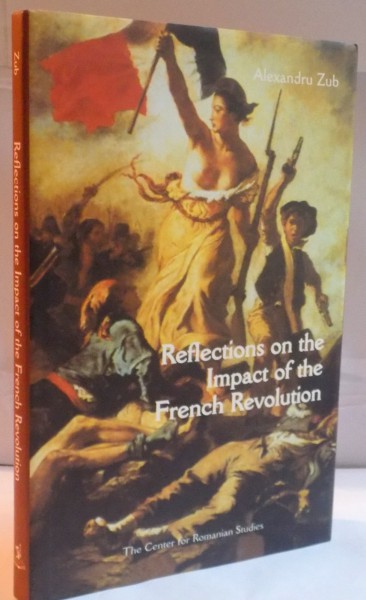 REFLECTIONS ON THE IMPACT OF THE FRENCH REVOLUTION, 1789, DE TOCQUEVILLE, AND ROMANIAN CULTURE de ALEXANDRU ZUB, 2000