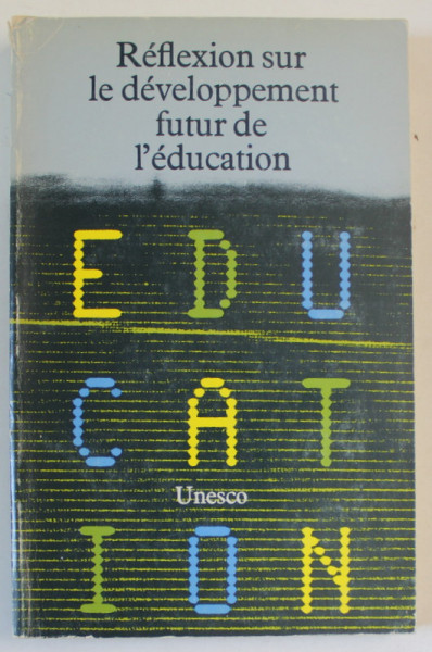 REFLEXION SUR LE DEVELOPPEMENT FUTUR DE L 'EDUCATION , 1984