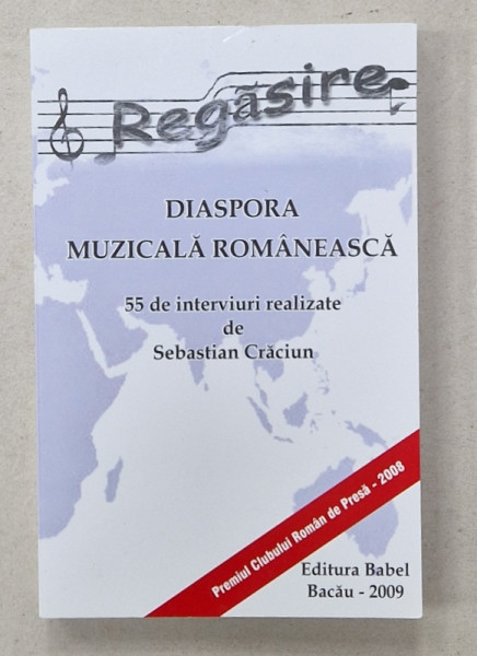 REGASIRE, DIASPORA MUZICALA ROMANEASCA , 55 DE INTEVIURI REALIZATE de SEBASTIAN CRACIUN , 2009