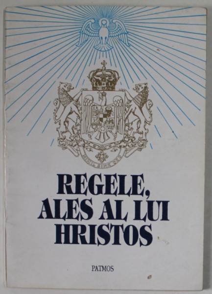 REGELE , ALES AL LUI HRISTOS , CULEGERE DE TEXTE PRIVITOARE LA REGE , RANDUITE DE BISERICA , editie de VASILE MANTEA , 1994