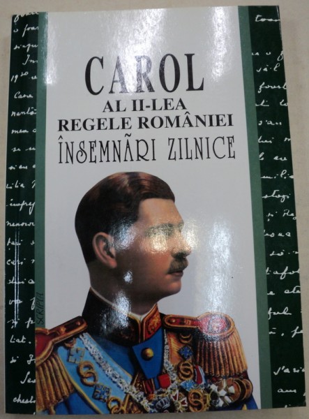 REGELE CAROL AL II-LEA AL ROMANIEI,INSEMNARI ZILNICE,BUCURESTI   VOL.III  1997