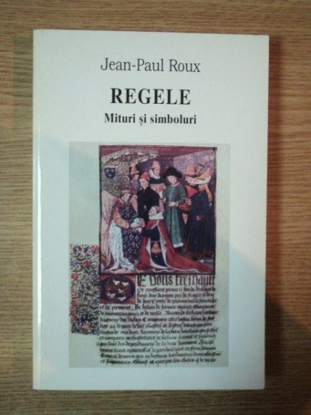 REGELE . MITURI SI SIMBOLURI de JEAN-PAUL ROUX , 1998