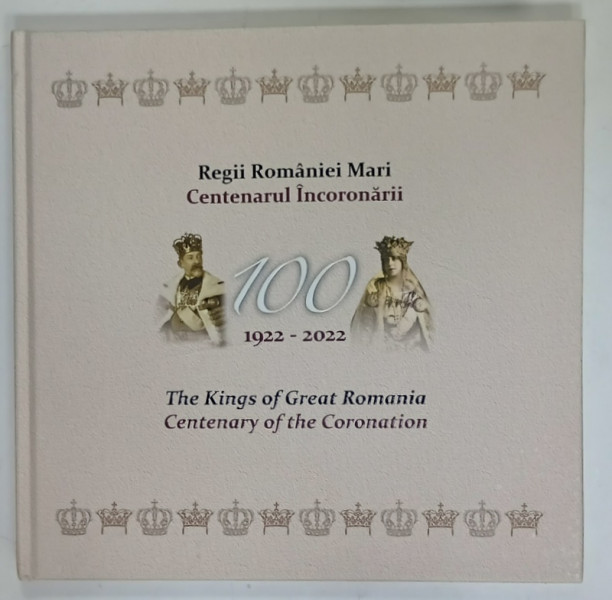 REGII ROMANIEI MARI , CENTENARUL INCORONARII 1922 -2022 , ALBUM FILATELIC ANIVERSAR , TEXT IN ROMANA SI ENGLEZA , 2022 , LIPSA TIMBRE !