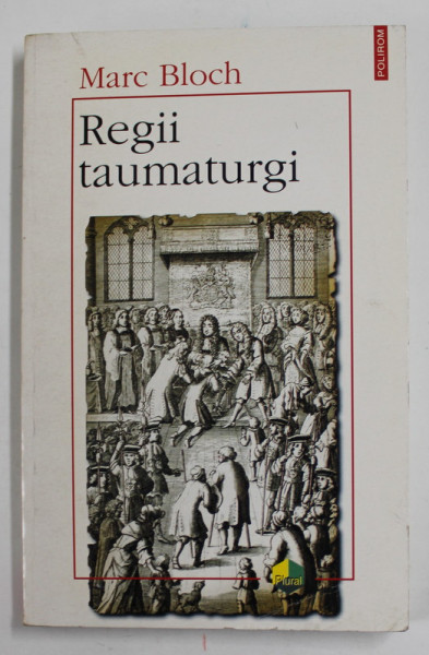 REGII TAUMATURGI de MARC BLOCH , 1997