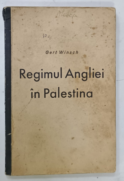 REGIMUL ANGLIEI IN PALESTINA de GERT WINSCH , 1940 , APARUTA LA BERLIN