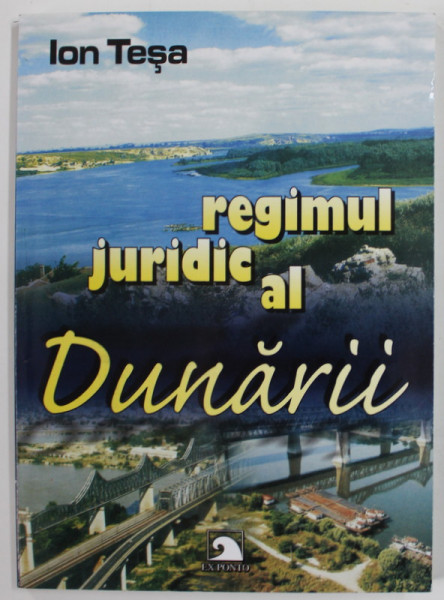 REGIMUL JURIDIC AL DUNARII de ION TESA , 2006 , DEDICATIE *