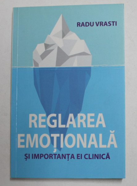 REGLAREA  EMOTIONALA SI IMPORTANTA EI CLINICA de RADU VRASTI , 2015