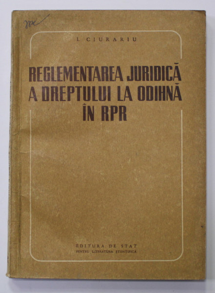 REGLEMENTAREA JURIDICA A DREPTULUI LA ODIHNA IN R.P.R. de I. CIURARIU , 1952