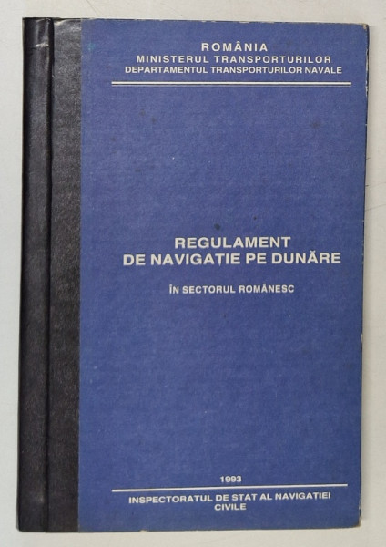 REGULAMENT DE NAVIGATIE PE DUNARE IN SECTORUL ROMANESC , 1993