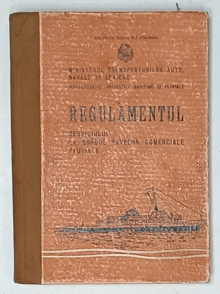 REGULAMENTUL SERVICIULUI LA BORDUL NAVELOR COMERCIALE FLUVIALE 1965, PREZINTA SEMNE DE UZURA SI SUBLINIERI *