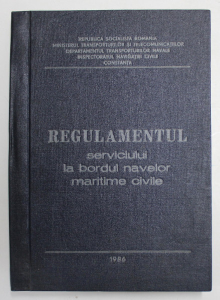 REGULAMENTUL SERVICIULUI LA BORDUL NAVELOR MARITIME CIVILE ,  1986