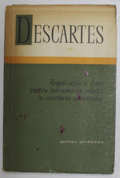 REGULI UTILE SI CLARE PENTRU INDRUMAREA MINTII IN CERCETAREA ADEVARULUI - DESCARTES , 1964