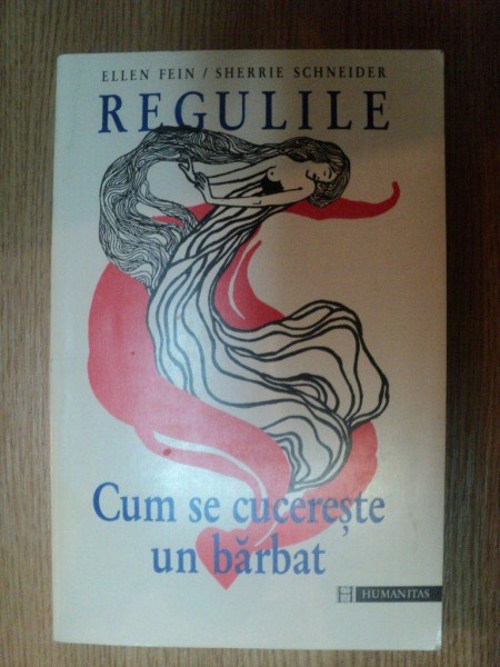 REGULILE . CUM SE CUCERESTE UN BARBAT de ELLEN FEIN , SHERRIE SCHNEIDER , 1995