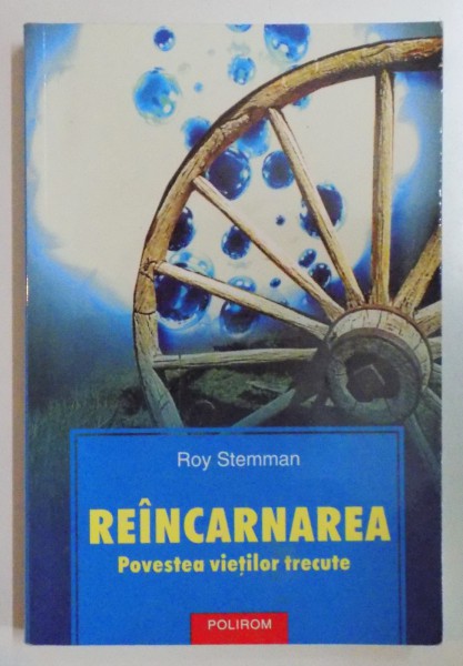 REINCARNAREA , POVESTEA VIETILOR TRECUTE de ROY STEMMAN , 2005