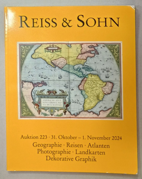 REISS and SOHN , AUKTION 223 : GEOGRAPHIE , RESIEN , ATLANTEN ...DEKORATIVE GRAPHIK , CATALOG DE LICITATIE , TEXT IN LIMBA GERMANA , OCT. - NOV. , 2024