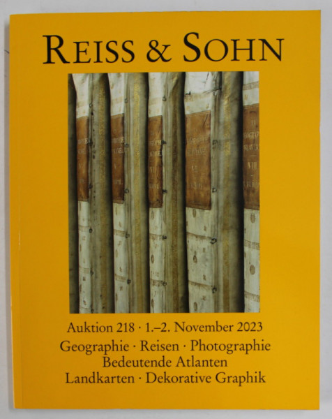 REISS und  SOHN  : GEOGRAPHIE , REISEN , PHOTOGRAPHIE ...DEKORATIVE GRAPHIC , CATALOG DE LICITATIE , TEXT IN LIMBA GERMANA , 2023